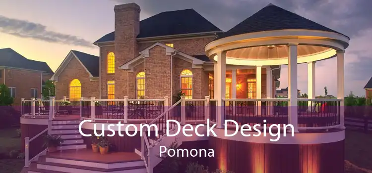 Custom Deck Design Pomona